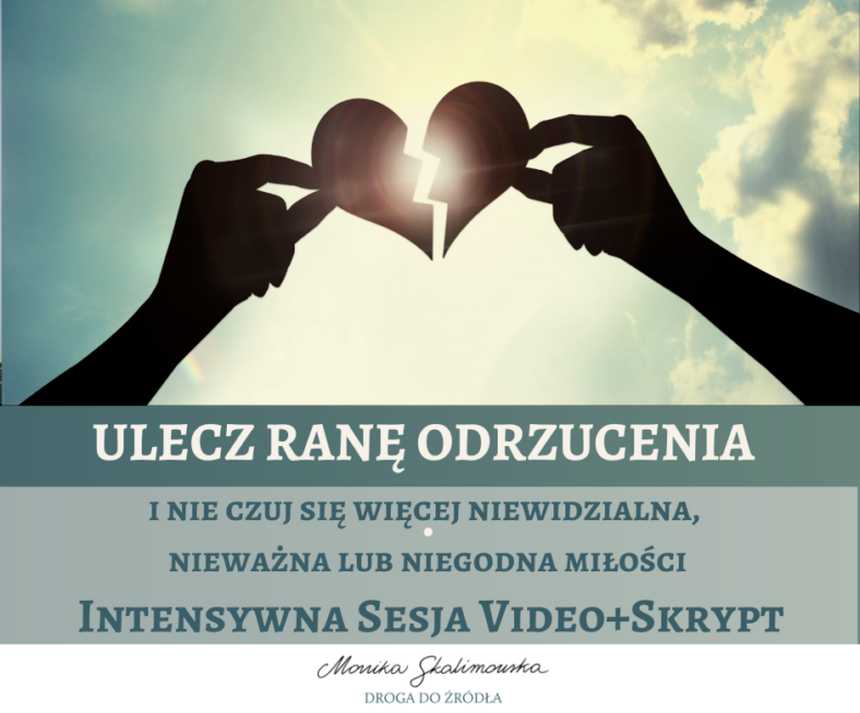 "Ulecz Ranę Odrzucenia"– intensywna sesja wideo + skrypt